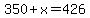 350%2Bx=426