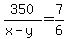 350%2F%28x-y%29=7%2F6