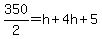 350%2F2=h%2B4h%2B5