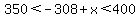 350%3C-308%2Bx%3C400