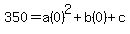 350=a%280%29%5E2%2Bb%280%29%2Bc