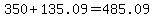 350+%2B+135.09+=+485.09