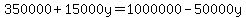 350000%2B15000y+=+1000000-50000y