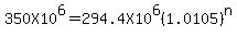 350X10%5E6+=+294.4X10%5E6%281.0105%29%5En