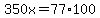 350x=77%2A100