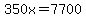 350x=7700