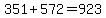 351%2B572=923