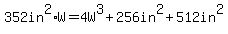 352in%5E2%2AW=4W%5E3%2B256in%5E2%2B512in%5E2