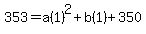 353=a%281%29%5E2%2Bb%281%29%2B350