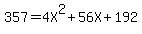 357+=+4X%5E2+%2B+56X+%2B+192