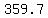 359.7