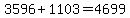 3596%2B1103=4699
