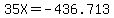 35X+=+-436.713