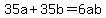 35a+%2B+35b+=+6ab