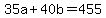35a+%2B+40b+=+455