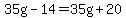 35g-14=35g%2B20