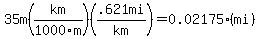 35m%28km%2F1000m%29%28.621mi%2Fkm%29=0.02175%28mi%29