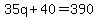 35q%2B40=390