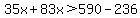 35x%2B83x%3E590-236