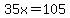 35x=105