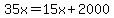 35x=15x%2B2000