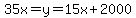 35x=y=15x%2B2000