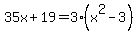 35x+%2B+19++=++3%28x%5E2+-+3%29