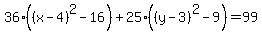 36%28%28x-4%29%5E2-16%29%2B25%28%28y-3%29%5E2-9%29=99