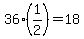 36%281%2F2%29=18