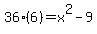 36%286%29=x%5E2-9