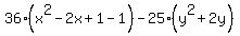 36%28x%5E2++-++2x%2B1-1%29+-++25%28y%5E2+%2B+2y%29
