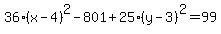 36%28x-4%29%5E2-801%2B25%28y-3%29%5E2=99