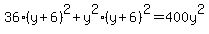 36%28y%2B6%29%5E2%2By%5E2%28y%2B6%29%5E2=400y%5E2