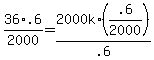 \"36%2A.6%2F2000=2000k%2F.6%2A%28.6%2F2000%29\"