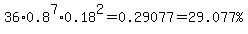 36%2A0.8%5E7%2A0.18%5E2=0.29077=%2229.077%25%22
