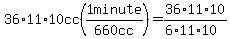 36%2A11%2A10cc%281minute%2F%22660+cc%22%29=36%2A11%2A10%2F%286%2A11%2A10%29