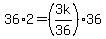 36%2A2+=+%283k%2F36%29%2A36