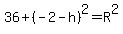 36%2B%28-2-h%29%5E2=R%5E2