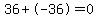 36%2B-36=0