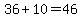 36%2B10=46