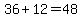 36%2B12=48