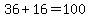36%2B16=100