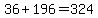 36%2B196=324