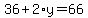 36%2B2%2Ay=66