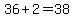 36%2B2=38