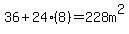 36%2B24%288%29=228m%5E2