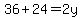 36%2B24=2y