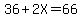 36%2B2X=66