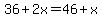 36%2B2x=46%2Bx