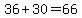 36%2B30=66